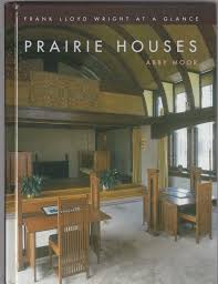 Collecting design history collections highlights. Prairie Houses Frank Lloyd Wright At A Glance Moor Abby Amazon De Bucher