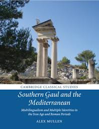 Multilingualism And Multiple Identities In Southern Gaul Part Ii Southern Gaul And The Mediterranean