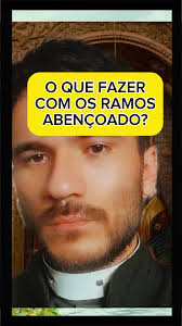 O QUE FAZER COM O RAMOS #domingo #domingoderamos #ramos #igreja #missa  #amor #explicacao #fe #reflexão #mesagemdereflexao #mensagemparahoje  #mensagemdodia #deus_no_controle #jesus #nossasenhora #maria ...