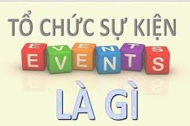 1 Tổ Chức Sự Kiện Tiếng Anh La Gi Thuật Ngữ Trong Tổ Chức Sự Kiện Tổ Chức Sự Kiện Tiếng Anh Kiến