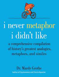 Maybe you would like to learn more about one of these? Mardy Grothe I Never Metaphor I Didn 039 T Like A C Z Lib Org