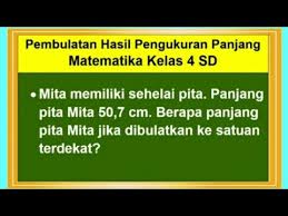 Kumpulan contoh soal dan pembahasan tentang pengukuran. Pembulatan Hasil Pengukuran Panjang Matematika Kelas 4 Sd Pembulatan Ke Satuan Terdekat Youtube