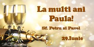 Se spune că, la marile sărbători calendaristice. 29 Iunie Sf Petru Si Pavel La Multi Ani Paula Felicitari De Ziua Numelui Cu Numele Paula Felicitaricunume Com