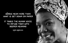 Words Mean More Than What Is Set Down On Paper It Takes The Human Voice To Infuse Them With Deeper Meaning Maya A What Is Set Maya Angelou Phenomenal Woman