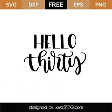 Download Free Hello Thirty Svg Cut File Lovesvg Com