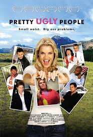 Let me throw in some examples. Pretty Ugly People 2008 Imdb