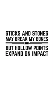 We did not find results for: Sticks And Stones May Break My Bones Gun Notebook Sticks And Stones May Break My Bones But Hollow Points Expand On Impact Great Doodle Diary Book Truck Driver Who Loves