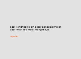 Daun yang jatuh tak pernah membenci angin. 50 Kata Kata Menjadi Tua Itu Pasti Sepositif