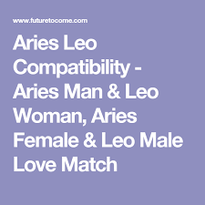 aries leo compatibility aries man leo woman aries female leo male love match aries leo compatibility aries and leo leo compatibility