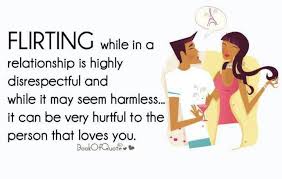 Its Not Okay To Flirt While You Re In A Relationship Or To Chill W Heads That Flirt W U Regularly Flirting Quotes Funny Flirting Quotes Flirting Humor