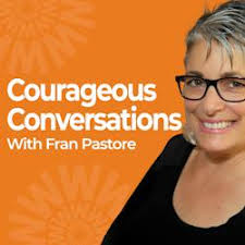 Courageous Conversations with Fran Pastore: S1/Ep.03 Breaking Glass  Ceilings & Protecting Your Peace