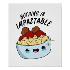 Nothing Is Impastable Cute Pasta Pun Poster Zazzle Com Funny Food Puns Cute Puns Punny Puns