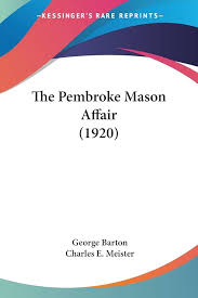 The Pembroke Mason Affair (1920): Barton, George, Meister, Charles E:  9781104662899: Amazon.com: Books
