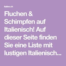 Fluchen Schimpfen Auf Italienisch Auf Dieser Seite Finden Sie Eine Liste Mit Lustigen Italienischen Schimpfw Italien Italienisch Lernen Italienische Sprache