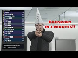 Bad sport isn't going anywhere. How Do You Get Badsport On Pc Grand Theft Auto V General Discussions