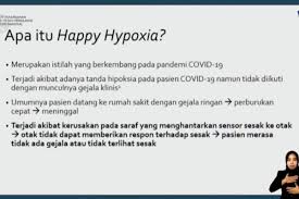 Sekiranya kita mengesyaki diri kita mempunyai simptom ringan dan sihat, pastikan anda. Waspada Gejala Happy Hypoxia Pada Pasien Covid 19