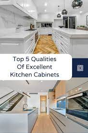 Kitchen And Cabinets Top 5 Qualities Of An Excellent Kitchen Cabinet In 2021 Kitchen Design Kitchen Modern Kitchen