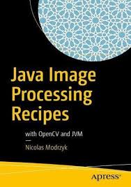 Download Java Image Processing Recipes With Opencv And Jvm Pdf E Book Java Image Image Processing Java