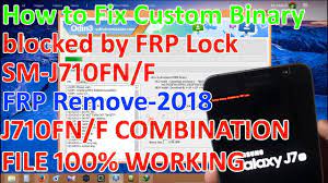 How to remove samsung j7 (j710f/fn) frp lock samsung galaxy j7 2016. J710fn Combination File 100 Working How To Fix Custom Binary Blocked By Frp Lock J7 Sm J710fn Youtube