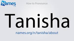 How To Pronounce Tanisha Youtube Last year it ranked 3,966th in the u.s. how to pronounce tanisha