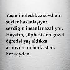 Yaş ile olgunluk çok farklı şeyler, karıştırmayın. Yasin Ilerledikce Sevdigin Seyler Baskalasiyor Sevdigin Insanlar Azaliyor Hayatin Suphesiz En Guzel Ogreti Good Night Quotes Ozlu Sozler Ilham Verici Sozler