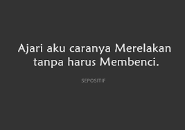 Kamu nggak pengen dikenthu lagi? mau ke kamar mandi. kata alya berusaha melepaskan diri dari pelukan pak bejo. 50 Kata Kata Ikhlas Merelakan Sesuatu Yang Pergi Sepositif