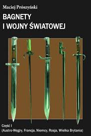 Francja można za darmo obejrzeć na stronie fortuna i sts. Bagnety I Wojny Swiatowej Czesc 1 Austro Wegry Francja Niemcy Rosja Wielka Brytania Maciej Proszynski Informacje O Ksiazkach Sklep Ksiegarnia Internetowa