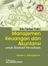 Buku Manajemen Keuangan Dan Akuntansi Buku Panduan Praktis Untuk Eksekutif Perusahaan Penulis Hendra S Raharjaputra Penerbit Sal Akuntansi Buku Ekonomi Buku