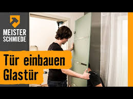 Glastur Einbauen Anleitung Von Hornbach