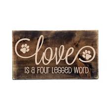 Wood Dog Quote Sign Love Four Legged Word Saying Etsy Love Wood Sign Pet Signs Wood Signs Sayings