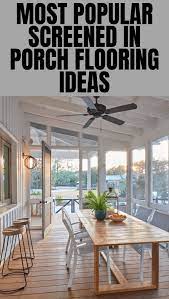 Most Popular Screened In Porch Flooring Ideas Porch Flooring Summer Home Decor Beach House Interior Design