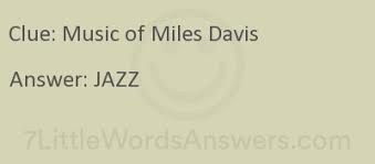 A further 50 clues may be related. Music Of Miles Davis 7 Little Words 7littlewordsanswers Com