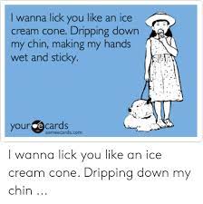 25 Best Memes About I Wanna Lick You I Wanna Lick You Memes