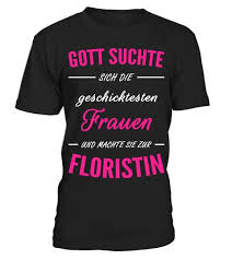 Als Gott Die Floristin Erschuf Der Perfekte Spruch Fur Jede Floristin Die Etwas Auf Sich Halt Gott Suchte Sich Die Geschi Erzieherin Pferdewirt Spruche