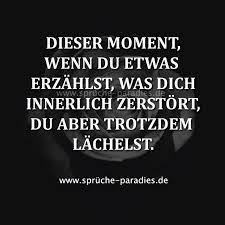 Innerlich und äußerlich — изнутри. Dieser Moment Wenn Du Etwas Erzahlst Was Dich Innerlich Zerstort Du Aber Trotzdem Lachel Tiefsinnige Spruche Inspirierende Zitate Und Spruche Spruche Zitate