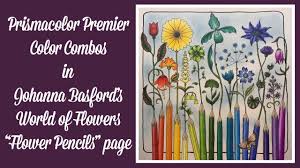 Easy to follow coloring tutorial using color pencils. Prismacolor Premier Color Combos Johanna Basford S World Of Flowers Flower Pencils Page Youtube