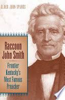 Raccoon John Smith: Frontier Kentucky's Most Famous Preacher