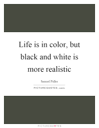 Black And White Life Quotes And Sayings Pin By Omnispirit On Quotes Quotes White White Color Quotes Black White Quotes
