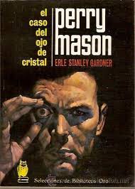 el caso del ojo de cristal perry mason erle sta