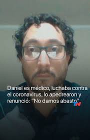 Daniel es médico, luchaba contra el coronavirus, lo apedrearon y renunció Daniel  Gatica es un médico salteño que estaba en las trincheras combatiendo en la  primera linea de fuego contra el coronavirus.