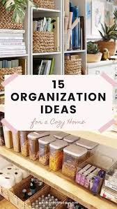 15 Organization Ideas For A Cozy Home Storage And Organization Cozy House Organization