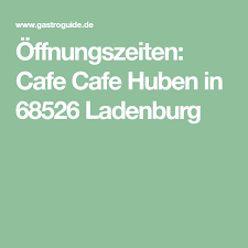 Offnungszeiten Cafe Cafe Huben In 68526 Ladenburg Cafe Ladenburg Fruhstuck Snacks