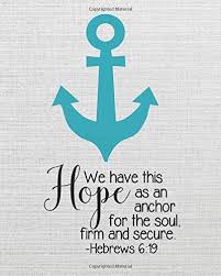 Maybe you would like to learn more about one of these? We Have This Hope As An Anchor For The Soul Firm And Secure A Journal To Record Prayer Journal For Girls And Ladies Praise And Give Thanks To God Bible Study