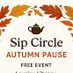 Sip Circle: Autumn Pause event image