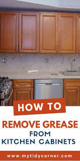 How To Remove Grease From Kitchen Cabinets Easy Cleaning Tips Kitchen Cabinets Cleaning Wooden Cabinets Wood Kitchen Cabinets