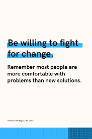 Be Willing To Fight For Change In 2020 Leadership Quotes Leadership Encouragement Quotes