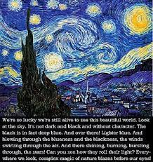 'it is good to love many things, for therein lies the true strength, and whosoever loves much performs much, and can accomplish much, and what is be clearly aware of the stars and infinity on high. Starry Night Doctor Who Van Gogh Starry