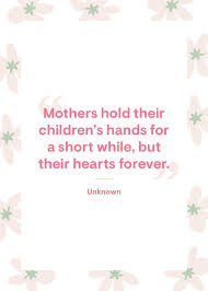 While you can, of course, express your love for your mom at anytime, dedicating a and, if you are looking for some ideas to help you with quotes, messages, wishes, sms texts and greeting cards for mother's day, keep reading. 61 Best Mother S Day Quotes Inspiring Quotes About Moms