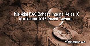 Maybe you would like to learn more about one of these? Kisi Kisi Pas Bahasa Inggris Kelas 9 K13 Tahun 2020 2021 Websiteedukasi Com