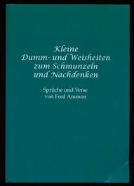 Kleine Dumm Und Weisheiten Zum Schmunzeln Und Nachdenken Sprüche Und Verse